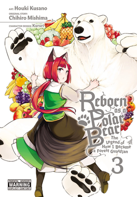 Reborn as a Polar Bear, Vol. 3: The Legend of How I Became a Forest Guardian - Chihiro Mishima
