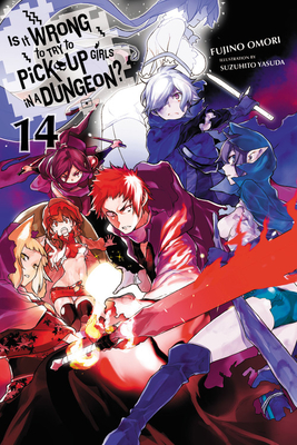 Is It Wrong to Try to Pick Up Girls in a Dungeon?, Vol. 14 (Light Novel) - Fujino Omori
