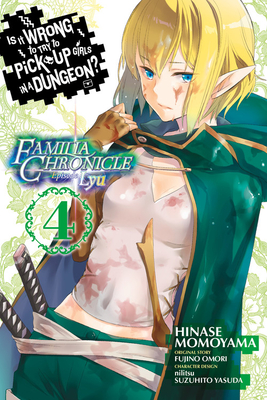Is It Wrong to Try to Pick Up Girls in a Dungeon? Familia Chronicle Episode Lyu, Vol. 4 (Manga) - Fujino Omori
