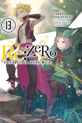 RE: Zero -Starting Life in Another World-, Vol. 13 (Light Novel) - Tappei Nagatsuki
