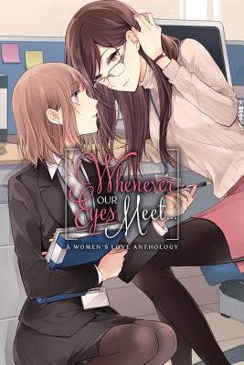 Whenever Our Eyes Meet...: A Women's Love Anthology - Ascii Media Works
