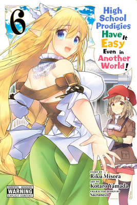 High School Prodigies Have It Easy Even in Another World!, Vol. 6 (Manga) - Riku Misori