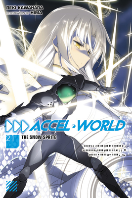 Accel World, Vol. 21 (Light Novel): The Snow Sprite - Reki Kawahara