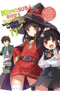 Konosuba: God's Blessing on This Wonderful World!, Vol. 11 (Light Novel): The Arch-Wizards Little Sister - Natsume Akatsuki