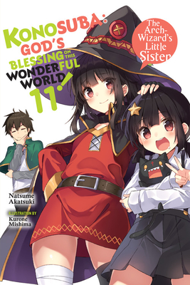 Konosuba: God's Blessing on This Wonderful World!, Vol. 11 (Light Novel): The Arch-Wizard�s Little Sister - Natsume Akatsuki