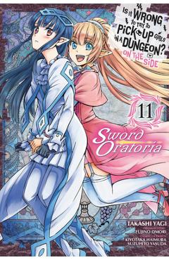Coperta cărții 'Is It Wrong to Try to Pick Up Girls in a Dungeon? on the Side: Sword Oratoria, Vol. 11 (Manga) - Fujino Omori'