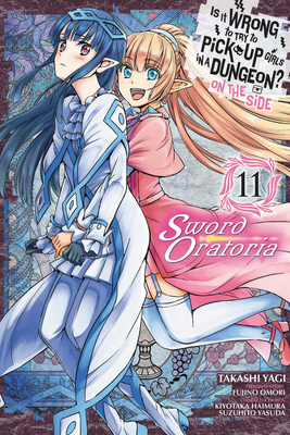 Is It Wrong to Try to Pick Up Girls in a Dungeon? on the Side: Sword Oratoria, Vol. 11 (Manga) - Fujino Omori