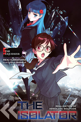 The Isolator, Vol. 5 (Light Novel): The Liquidizer - Reki Kawahara