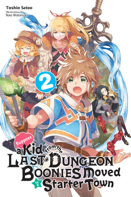 Suppose a Kid from the Last Dungeon Boonies Moved to a Starter Town, Vol. 2 (Light Novel) - Toshio Satou