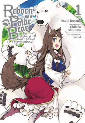 Reborn as a Polar Bear, Vol. 1: The Legend of How I Became a Forest Guardian - Chihiro Mishima