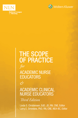 The Scope of Practice for Academic Nurse Educators and Academic Clinical Nurse Educators, 3rd Edition - Linda S. Christensen