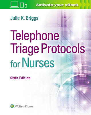 Telephone Triage Protocols for Nurses - Julie K. Briggs