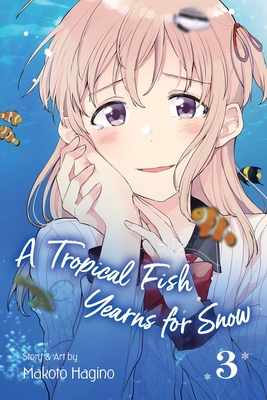 A Tropical Fish Yearns for Snow, Vol. 3, Volume 3 - Makoto Hagino