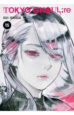 Coperta cărții 'Tokyo Ghoul: Re, Vol. 15, Volume 15 - Sui Ishida'