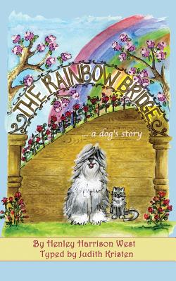The Rainbow Bridge...a dog's story - Judith Kristen