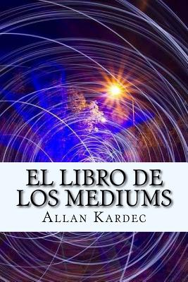El Libro de Los Mediums (Spanish) Edition - Allan Kardec