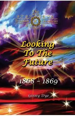 Poza produsului Looking To The Future (#11 in the Bregdan Chronicles Historical Fiction Romance Series) - Ginny Dye