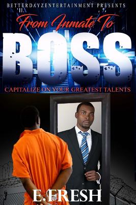 From Inmate To Boss - E. Fresh