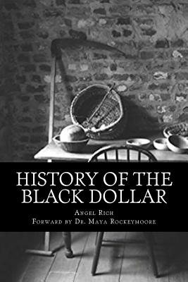 History of the Black Dollar - Angel Rich