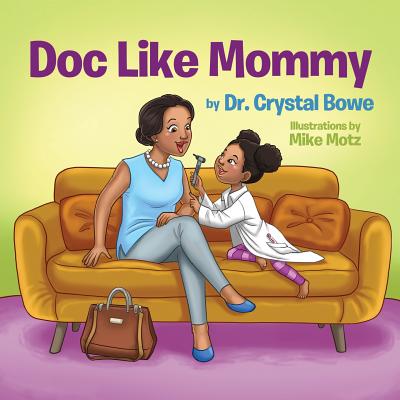 Doc Like Mommy - Crystal Bowe
