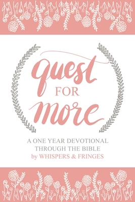 Quest for More: A One Year Devotional Through the Bible - Whispers &. Fringes