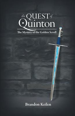 The Quest of Quinton: The Mystery of the Golden Scroll - Brandon Keilen