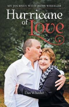 Coperta cărții 'Hurricane of Love: My Journey with Beth Wheeler - Dan Wheeler'