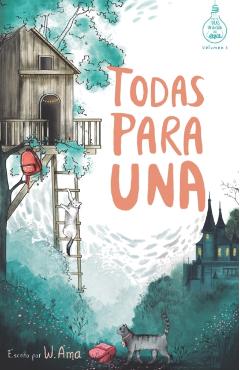 Todas para una (Serie Ideas en la casa del rbol. Volumen 1): Novela infantil-juvenil. Lectura de 8-9 a 11-12 aos. Literatura Ficcin. Libros para ni - W. Ama