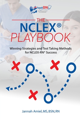 The NCLEX(R) Playbook: Winning Strategies and Test Taking Methods for NCLEX-RN Success - Jannah Amiel