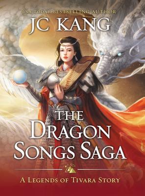 The Dragon Songs Saga: The Complete Epic Quartet - Jc Kang