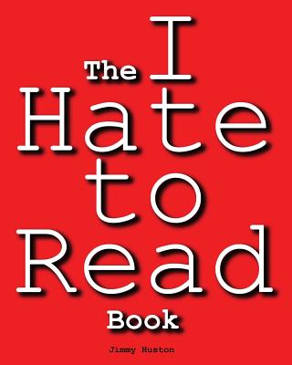 The I Hate to Read Book - Jimmy Huston