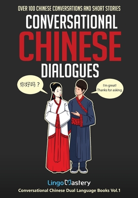 Conversational Chinese Dialogues: Over 100 Chinese Conversations and Short Stories - Lingo Mastery