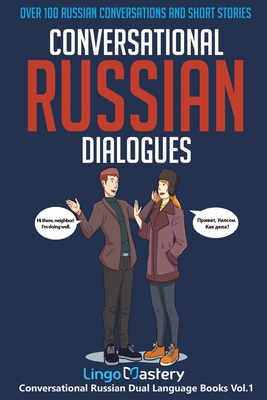 Conversational Russian Dialogues: Over 100 Russian Conversations and Short Stories - Lingo Mastery