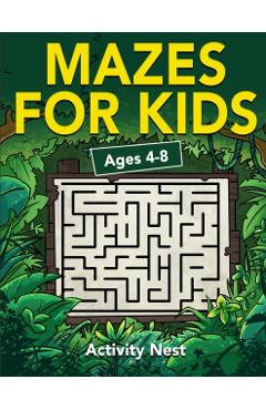 Mazes For Kids Ages 4-8: Maze Activity Book for Kids - 4-6, 6-8 - Workbook for Games, Puzzles, and Problem-Solving - Activity Nest