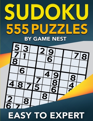 Sudoku 555 Puzzles Easy to Expert: Easy, Medium, Hard, Very Hard, and Expert Level Sudoku Puzzle Book For Adults - Game Nest
