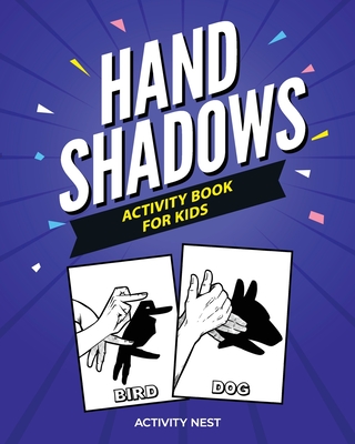 Hand Shadows Activity Book For Kids: 30 Easy To Follow Illustrations - Activity Nest