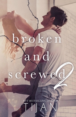 Broken & Screwed 2 - Tijan
