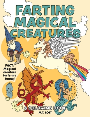 Farting Magical Creatures: A Coloring Book - M. T. Lott