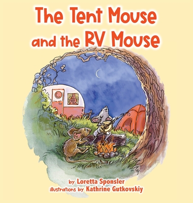 The Tent Mouse and the RV Mouse - Loretta Sponsler