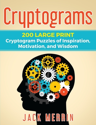 Cryptograms: 200 LARGE PRINT Cryptogram Puzzles of Inspiration, Motivation, and Wisdom - Jack Merrin