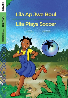 Lila Ap Jwe Boul/Lila Plays Soccer - Christina Doret