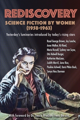 Rediscovery: Science Fiction by Women (1958 to 1963): Yesterday's luminaries introduced by today's rising stars - Gideon Marcus