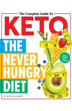 Coperta cărții 'The Complete Guide to Keto: The Never Hungry Diet - Michelle Stacey'