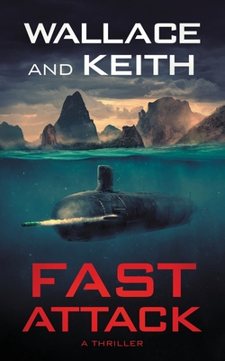 Fast Attack: A Hunter Killer Novel - George Wallace