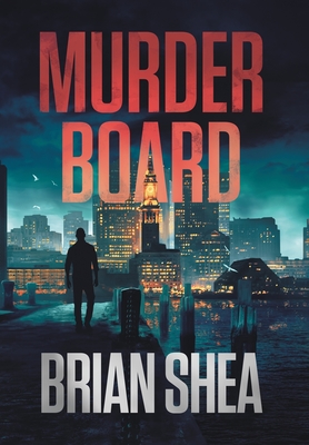 Murder Board: A Boston Crime Thriller - Brian Shea