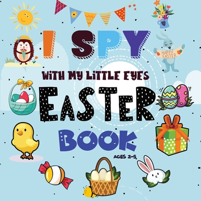 I Spy Easter Book: A Fun Easter Activity Book for Preschoolers & Toddlers - Interactive Guessing Game Picture Book for 2-5 Year Olds - Be - Passion Kids