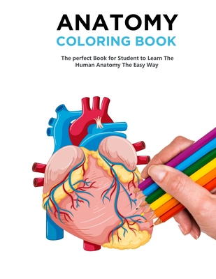 Anatomy Coloring Book: The Best Anatomy Coloring Book and Physiology Workbook to Help you Learn the Easy Way - Timeline Publisher