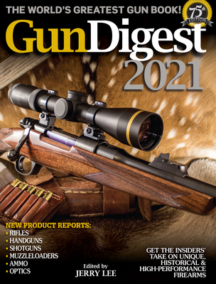 Gun Digest 2021, 75th Edition: The World's Greatest Gun Book! - Philip Massaro