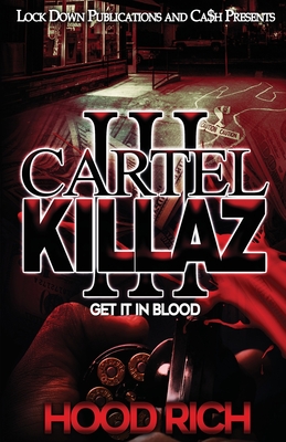 Cartel Killaz 3: Get it in Blood - Hood Rich
