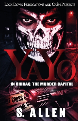 Yayo: In Chiraq, The Murder Capital - S. Allen